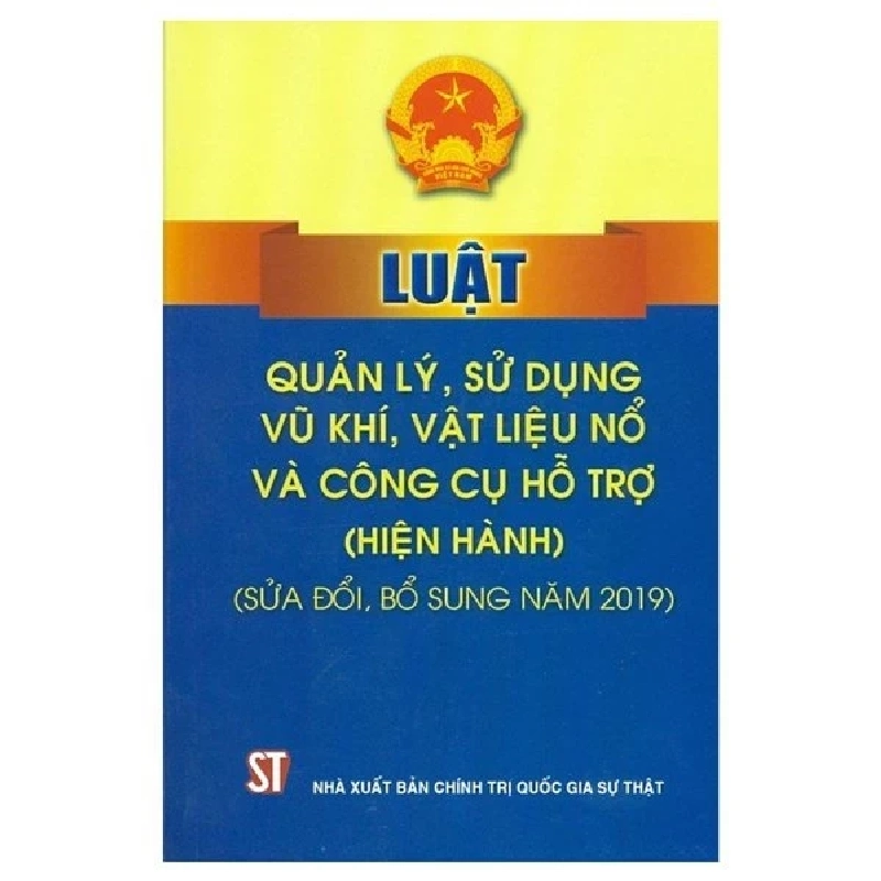 Luật Quản Lý, Sử Dụng Vũ Khí, Vật Liệu Nổ Và Công Cụ Hỗ Trợ - Hiện Hành (Sửa Đổi, Bổ Sung Năm 2019) - Quốc Hội 282287