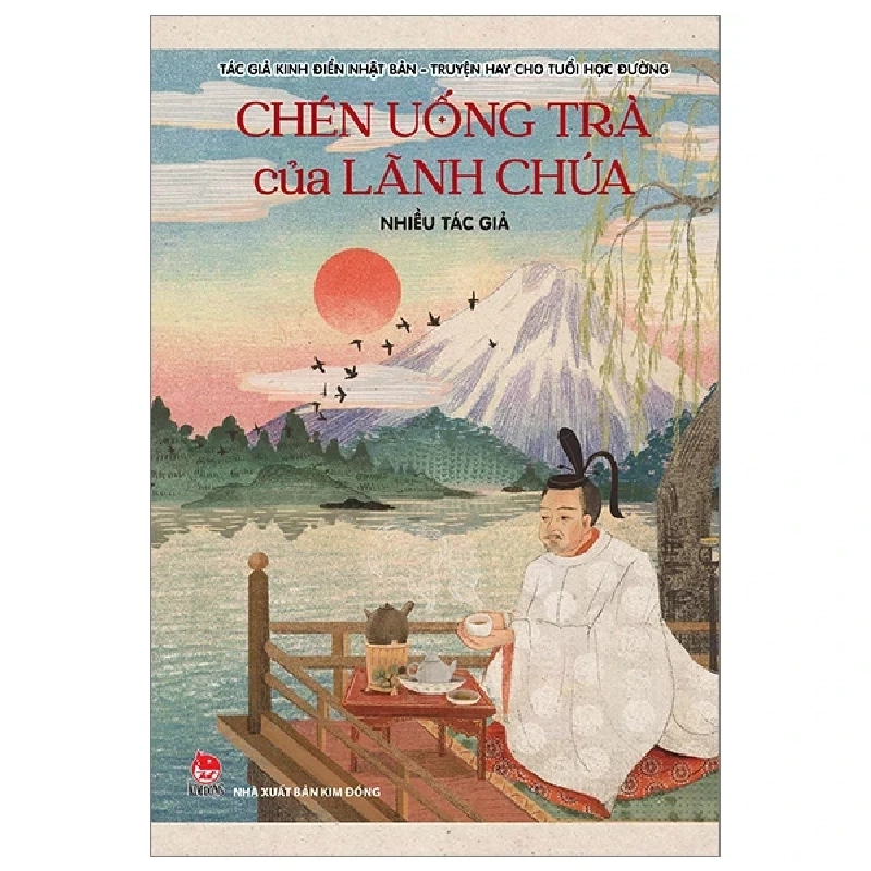 Tác Giả Kinh Điển Nhật Bản - Truyện Hay Cho Tuổi Học Đường - Tập 3 - Chén Uống Trà Của Lãnh Chúa - Nhiều Tác Giả 402149