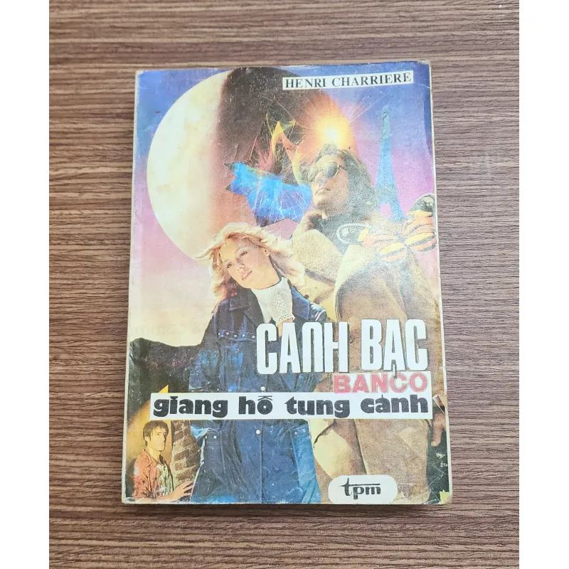 Tiểu thuyết CANH BẠC GIANG HỒ TUNG CÁNH (tiếp Papillon Người tù khổ sai) - Henri Charrière 776783