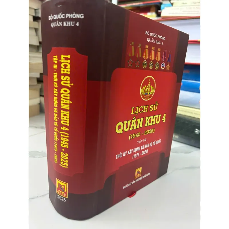 Lịch Sử Quân Khu 4 (1945 - 2025) Tập III: Thời kỳ xây dựng và bảo vệ Tổ quốc (1975 - 2025) 705857