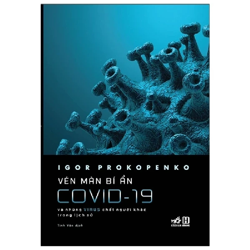 Vén Màn Bí Ẩn Covid-19 - Và Những Virus Chết Người Khác Trong Lịch Sử - Igor Prokopenko (Mới 100%) Sách y học hiện đại, Nhã Nam - SÁCH ĐẠI HỌC 488492