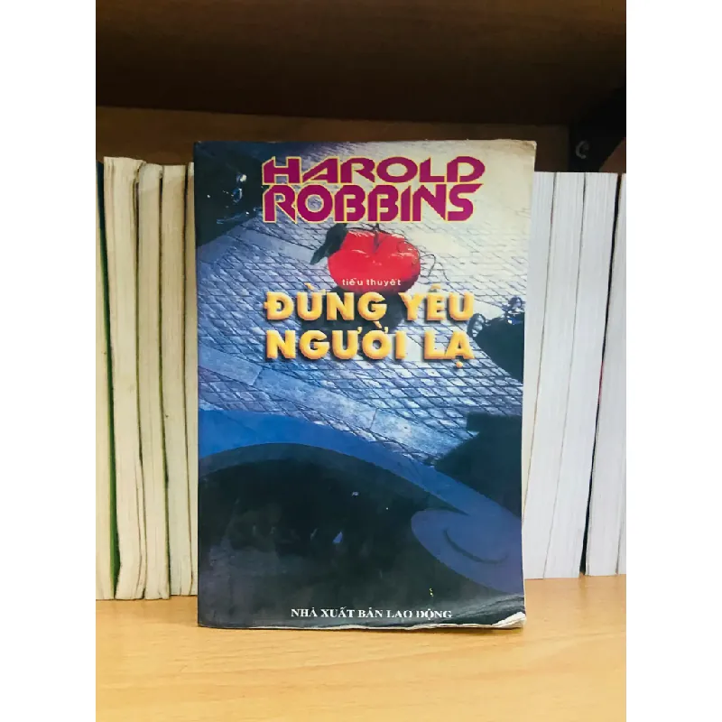 Đừng yêu người lạ - Harold Robbins 554491