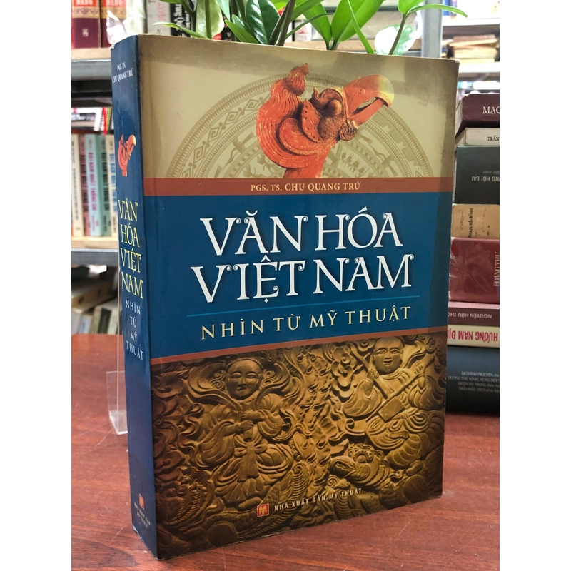 VĂN HÓA VIỆT NAM NHÌN TỪ MỸ THUẬT - PGS. TS CHU QUANG TRỨ 466111