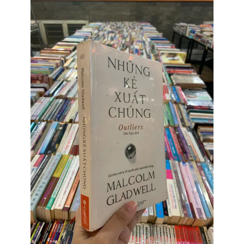 NHỮNG KẺ XUẤT CHÚNG - MALCOLM GLADWELL (DIỆU NGỌC DỊCH)  1029605