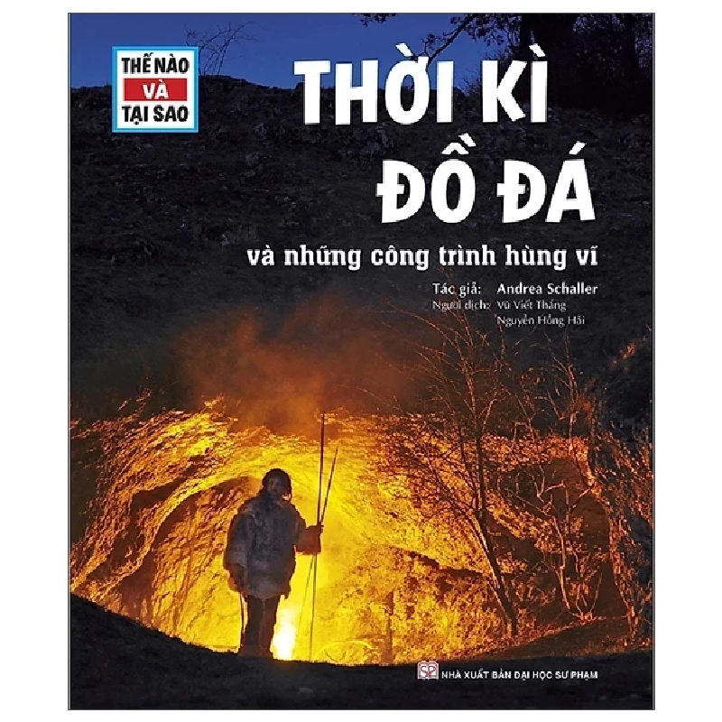 Thế Nào Và Tại Sao - Thời Kì Đồ Đá Và Những Công Trình Hùng Vĩ (Bìa Cứng) - Andrea Schaller 271753