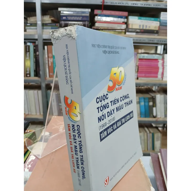 50 NĂM CUỘC TỔNG TIẾN CÔNG, NỔI DẬY MẬU THÂN (1968 - 2018) - TẦM VÓC VÀ GIÁ TRỊ LỊCH SỬ 719741