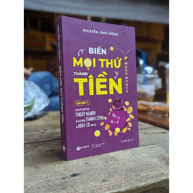 Biến mọi thứ thành tiền - Nguyễn Anh Dũng 194553