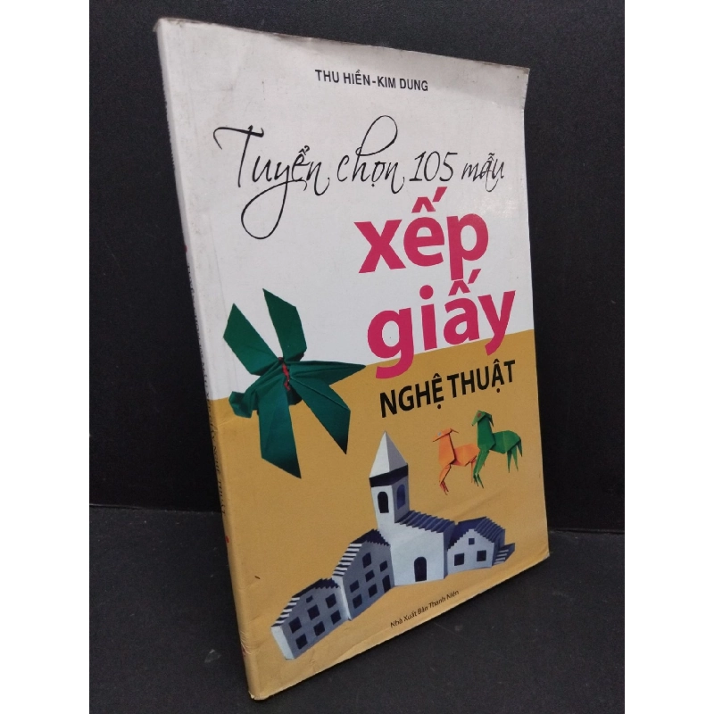 Tuyển chọn 105 mẫu xếp giấy nghệ thuật mới 80% ố bẩn nhẹ 2010 HCM2809 Thu Hiền - Kim Dung KỸ NĂNG 917327