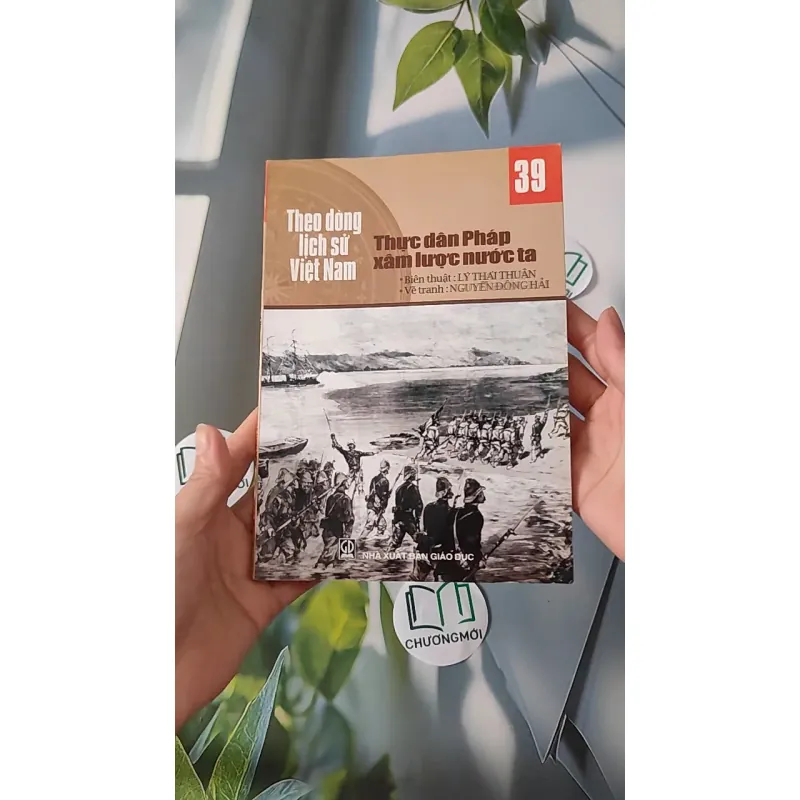 Theo Dòng Lịch Sử Việt Nam: Thực Dân Pháp Xâm Lược Nước Ta - Tập 39 - Lý Thái Thuận 970242