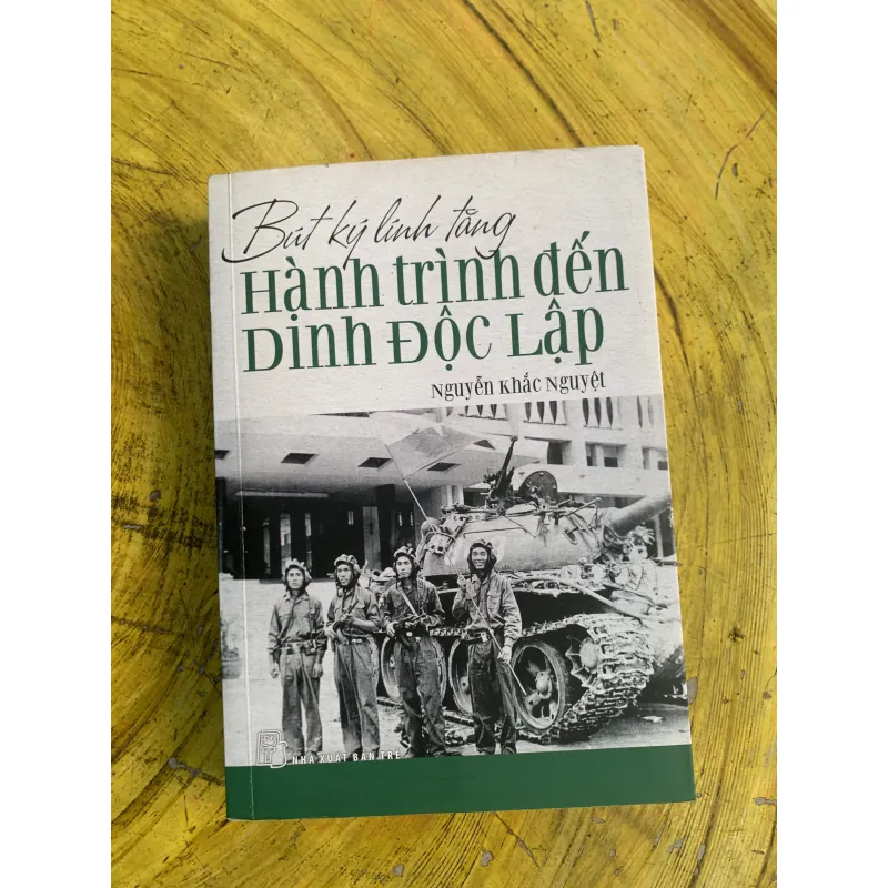 BÚT KÝ LÍNH TĂNG HÀNH TRÌNH ĐẾN DINH ĐỘC LẬP 745806
