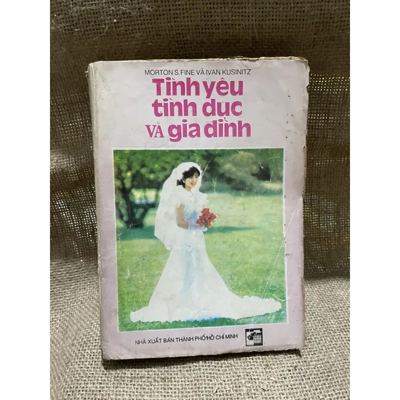 Tình yêu tình dục và gia đình - 270 trang - MORTON S.FINE VÀ IVAN KUSINITZ 925449