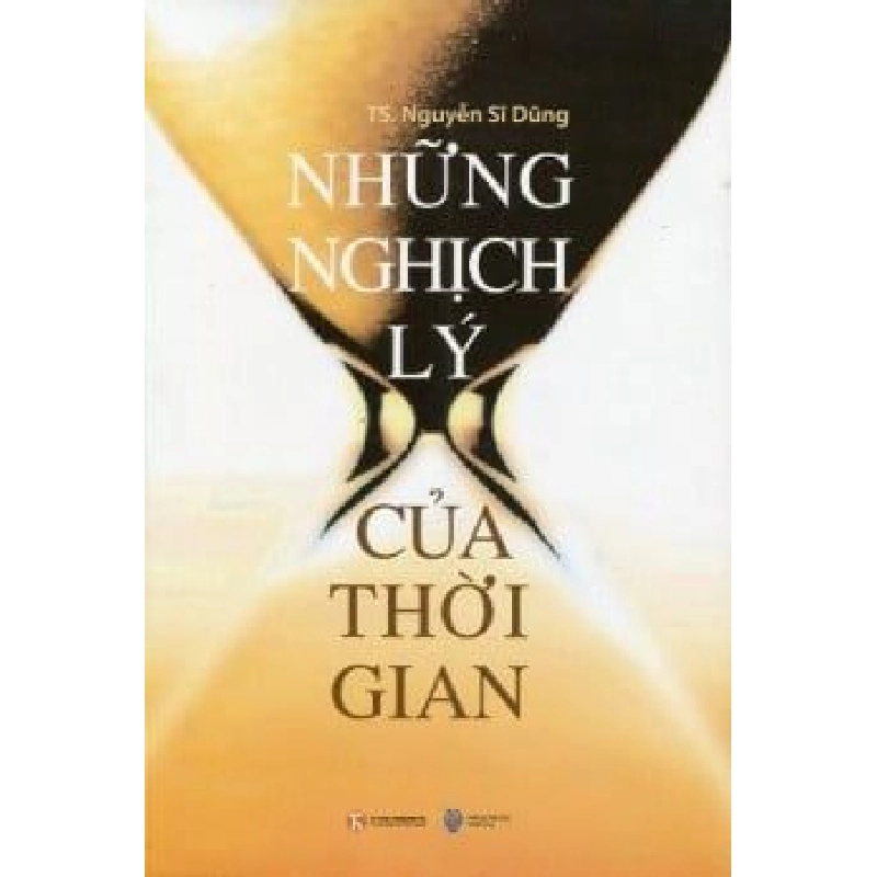Những Nghịch Lý Của Thời Gian - TS Nguyễn Sĩ Dũng ASB.PO Oreka Blogmeo 230225 515461