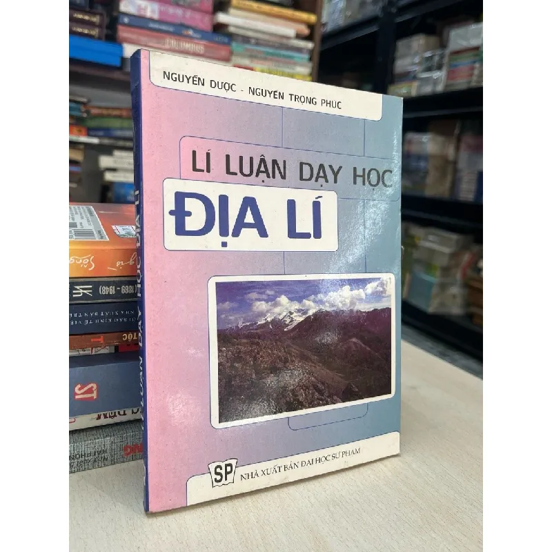Lí luận dạy học địa lý - Nguyễn Dược, Nguyễn Trọng Phúc 711498