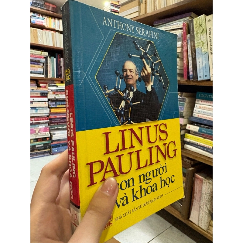 Linus Pauling con người và khoa học - Anthony Serafini 972186