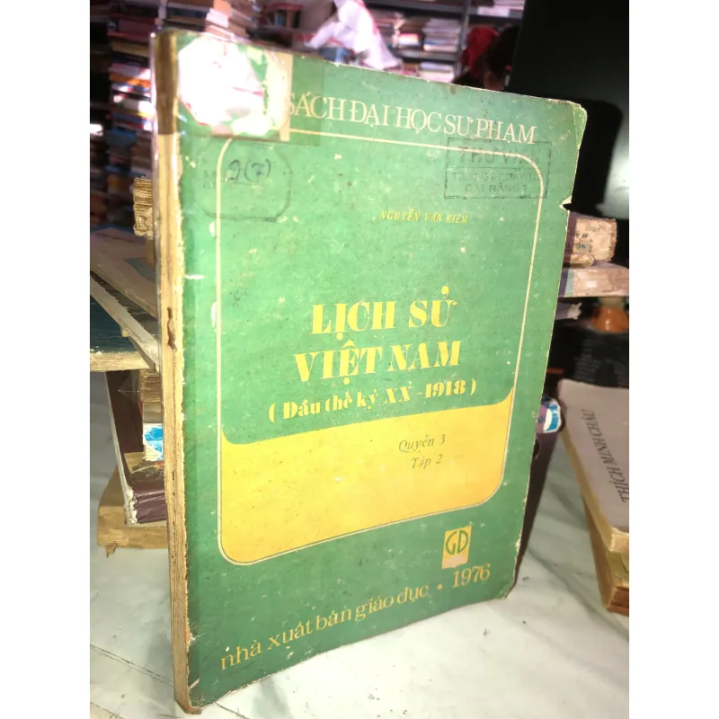 Lịch sử Việt Nam (Đầu thế kỷ XX-1918) quyển 3 tập 2 - Nguyễn Văn Kiệm 1046253