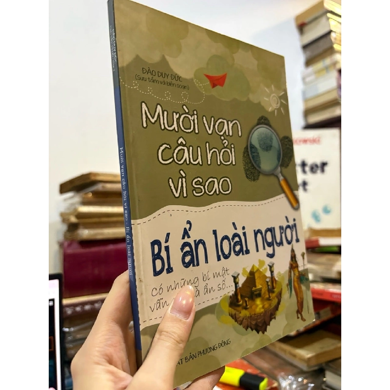 Mười vạn câu hỏi vì sao - Đào Duy Đức 790247