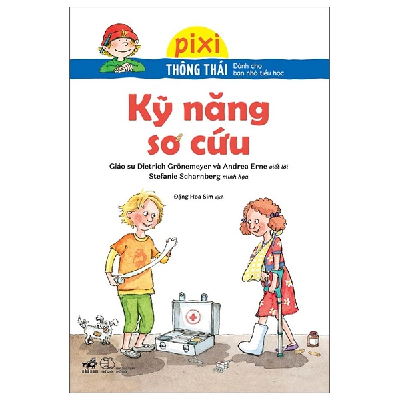 Pixi thông thái - Kỹ năng sơ cứu - GS Dietrich Gronemeyer ,Andrea Erne ,Stefanie Scharnberg 2022 New 100% HCM.PO 29553