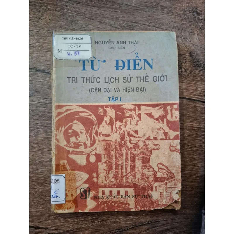 Từ Điển Tri Thức Lịch Sử Thế Giới (Tập I) - Nguyễn Anh Thái (Chủ biên) 709498