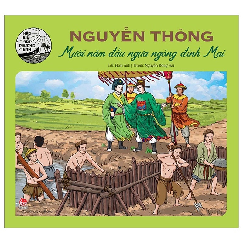 Hào Kiệt Đất Phương Nam - Nguyễn Thông - Mười Năm Đầu Ngựa Ngóng Đình Mai - Hoài Anh, Nguyễn Đông Hải 174600