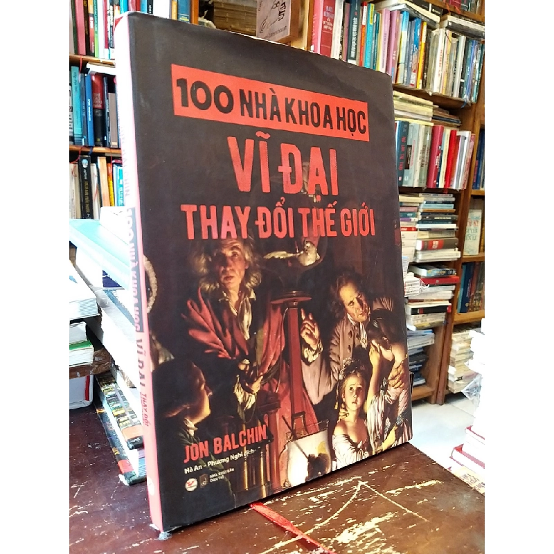 100 nhà khoa học vĩ đại thay đổi thế giới - Jon Balchin 517251