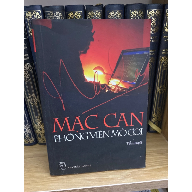 Phóng viên mồ côi- Mạc Can (sách lưu kho mới 90%) Sách văn học STB0302 908922