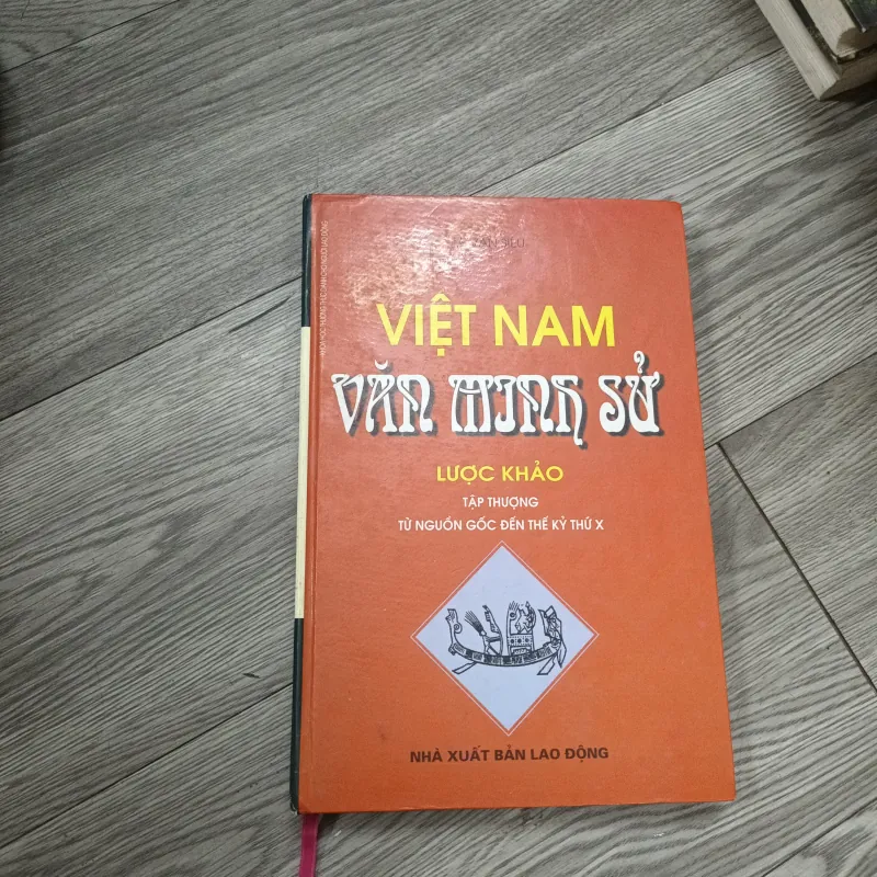 Việt Nam Văn Minh Sử Lược Khảo Tập Thượng Từ Nguồn Gốc Đến Thế Kỷ Thứ X- Lê Văn Siêu 782336