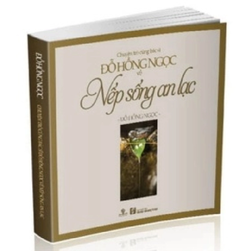 Chuyện Trò Cùng Bác Sĩ Đỗ Hồng Ngọc Về Nếp Sống An Lạc - Đỗ Hồng Ngọc 403974