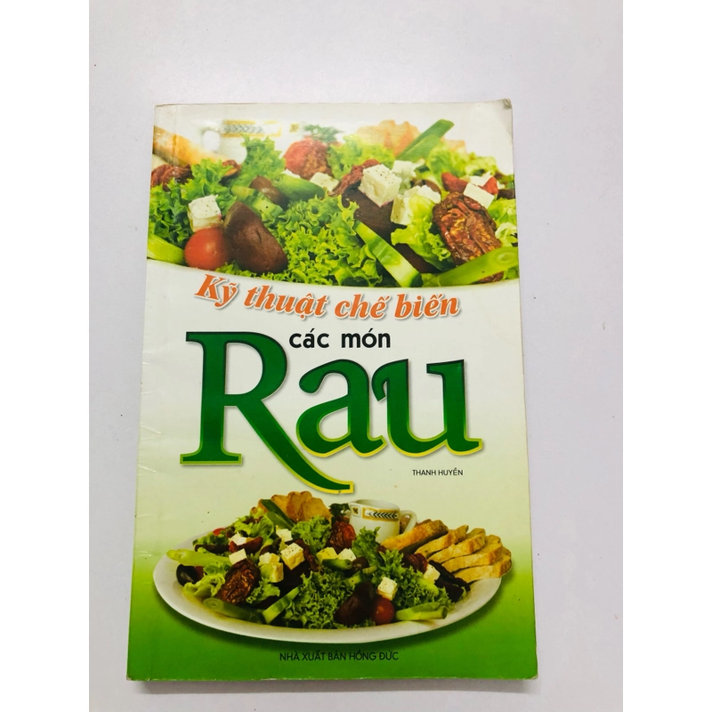 KỸ THUẬT CHẾ BIẾN CÁC MÓN RAU - 247 trang, nxb: 2011 360044