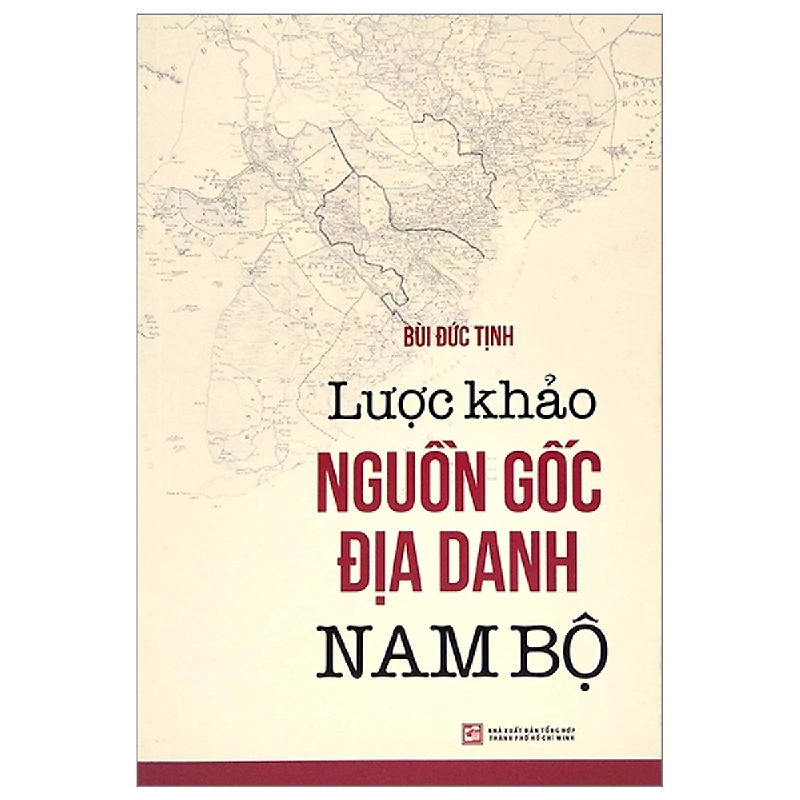 Lược khảo nguồn gốc địa danh Nam Bộ - Bùi Đức Tịnh 500852