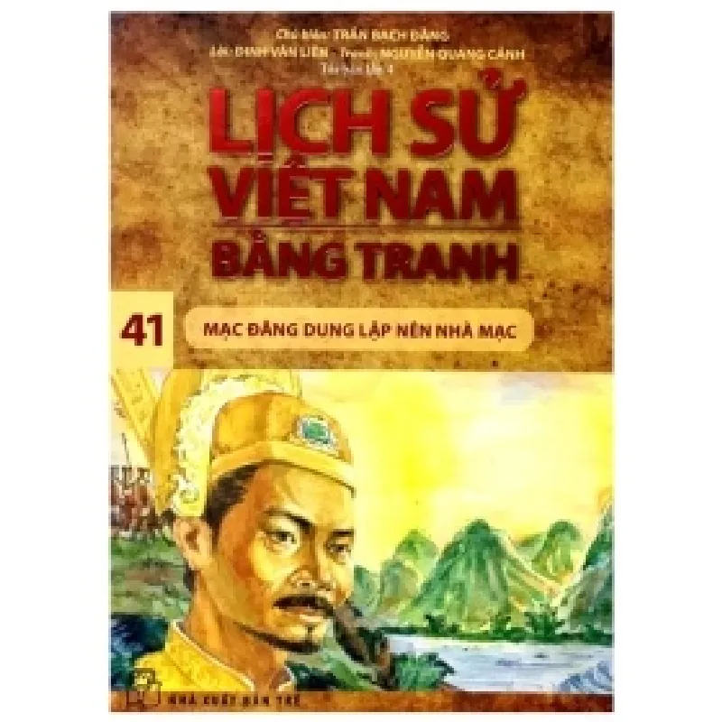 Lịch Sử Việt Nam Bằng Tranh - Tập 41: Mạc Đăng Dung Lập Nên Nhà Mạc - Trần Bạch Đằng 403834