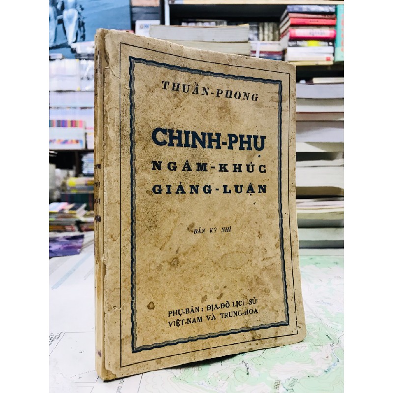 Chinh phụ ngâm khúc giảng luận - Thuần Phong ( bản in kỳ nhì ) 50813