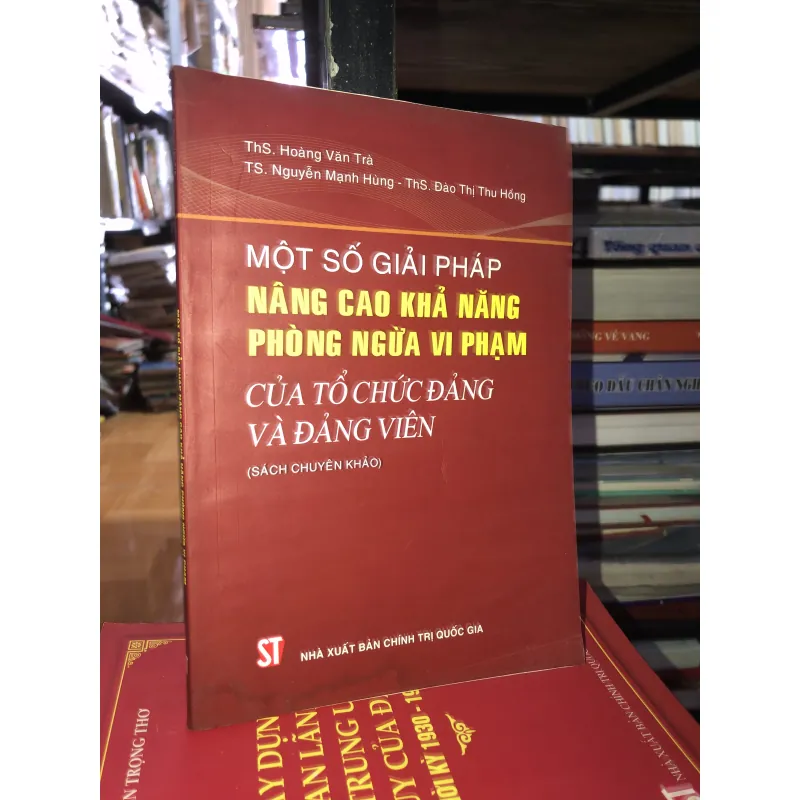 Một số giải pháp nâng cao khả năng phòng ngừa vi phạm của tổ chức đảng và đảng viên 758287
