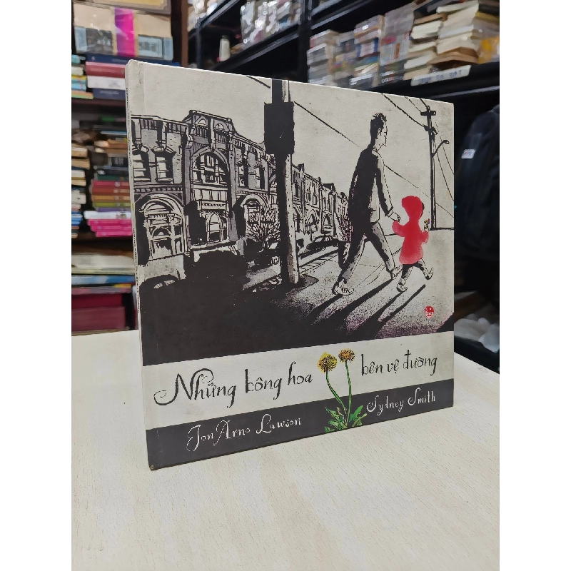 NHỮNG BÔNG HOA BÊN VỆ ĐƯỜNG - JON ARNO LAWSON, SYDNEY SMITH 760659