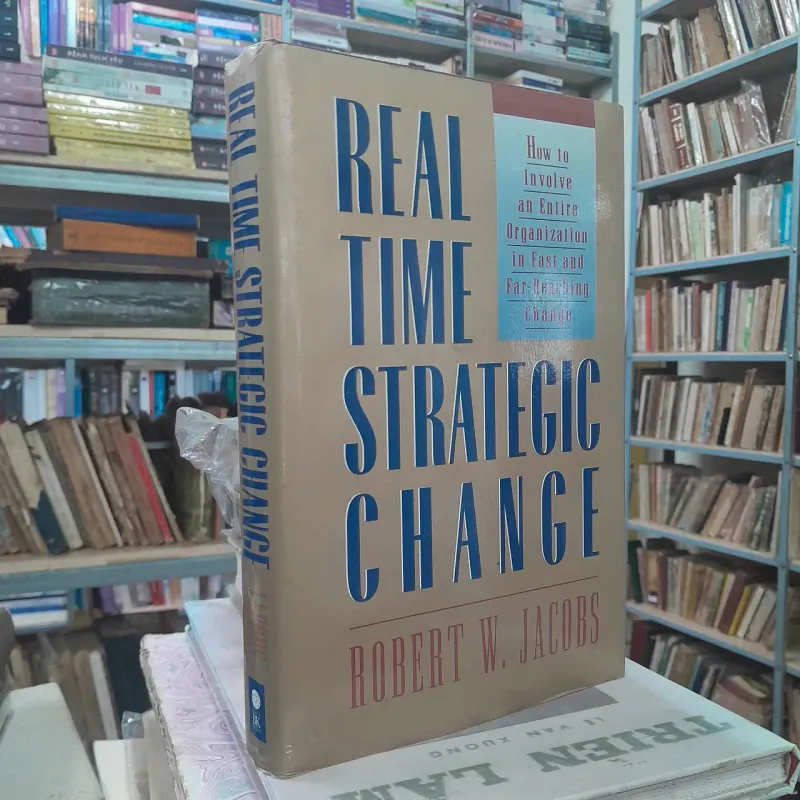 REAL TIME STRATEGIC CHANGE - THAY ĐỔI CHIẾN LƯỢC THỜI GIAN THỰC - ROBERT W.JACOBS 563508