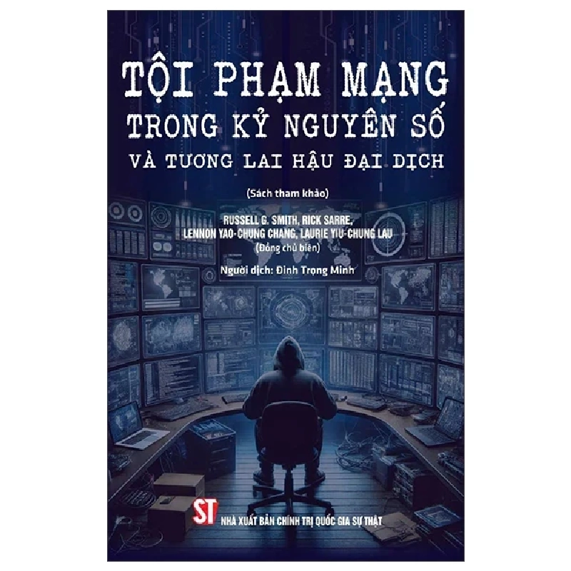 Tội Phạm Mạng Trong Kỷ Nguyên Số Và Tương Lai Hậu Đại Dịch - Russell G. Smith, Rick Sarre, Lennon Yao-Chung Chang, Laurie Yiu-Chung Lau ASB.PO Oreka Blogmeo 230225 389354