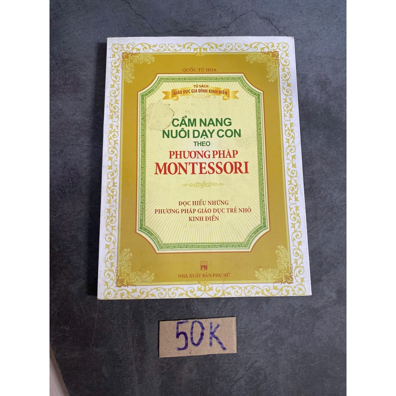 Cẩm nang nuôi dạy con theo phương pháp montessori-Quốc Tử Hoa 521130