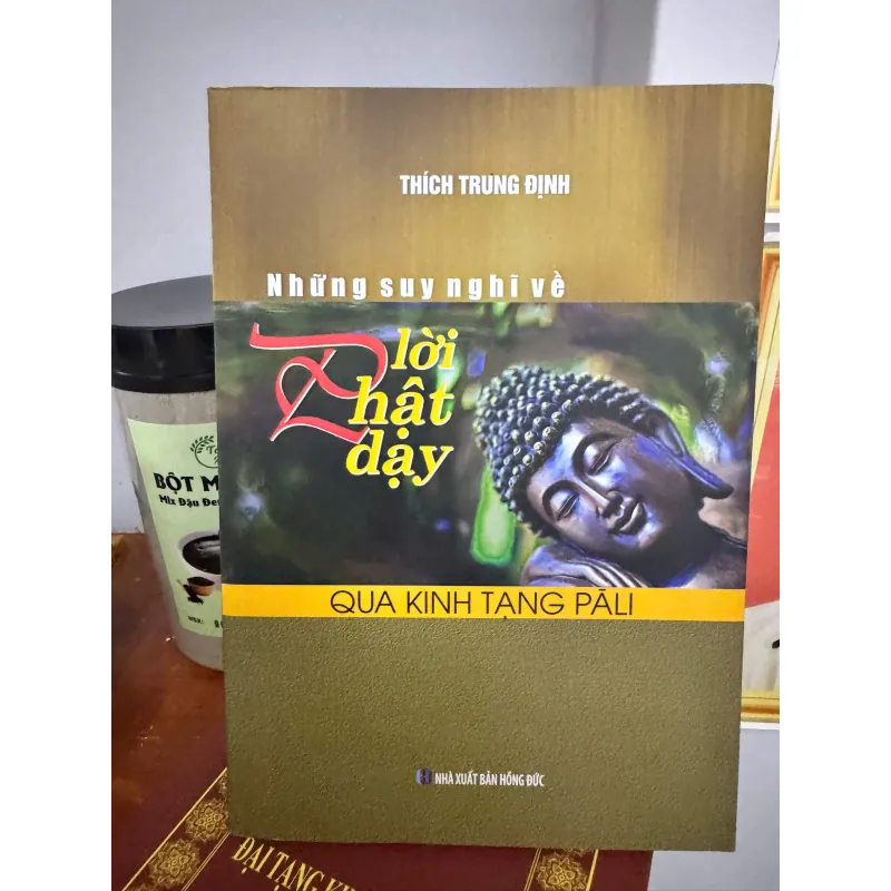 NHỮNG SUY NGHĨ VỀ LỜI PHẬT DẠY QUA KINH TẠNG PALI 1025230