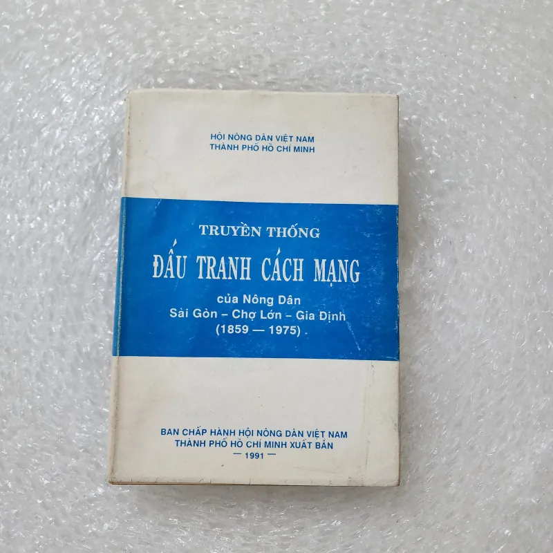 Truyền thống đấu tranh cách mạng của nông dân sài gòn chợ lớn gia định 1859-1975 778989