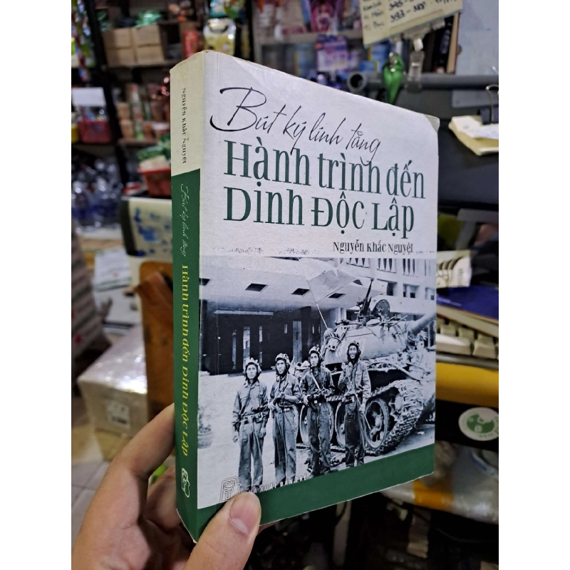 Bút ký lính tăng hành trình đến dinh độc lập - Nguyễn Khắc Nguyệt LỊCH SỬ - CHÍNH TRỊ - TRIẾT HỌC VAVO0910 920451