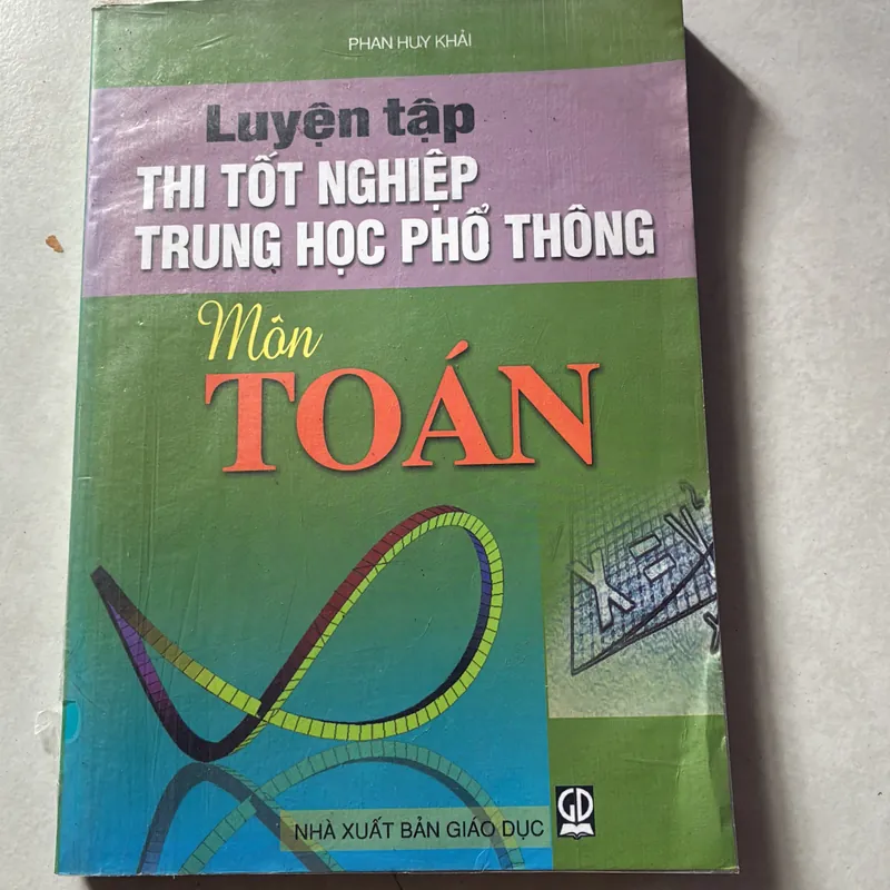 Luyện tập thi tốt nghiệp Trung học phổ thông môn Toán- Phan huy khải 739270
