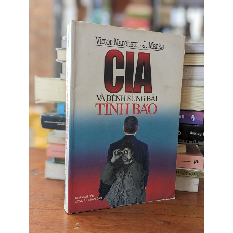 CIA VÀ BỆNH SÙNG BÁI TÌNH BÁO - VICTOR MARCHETTI 317774