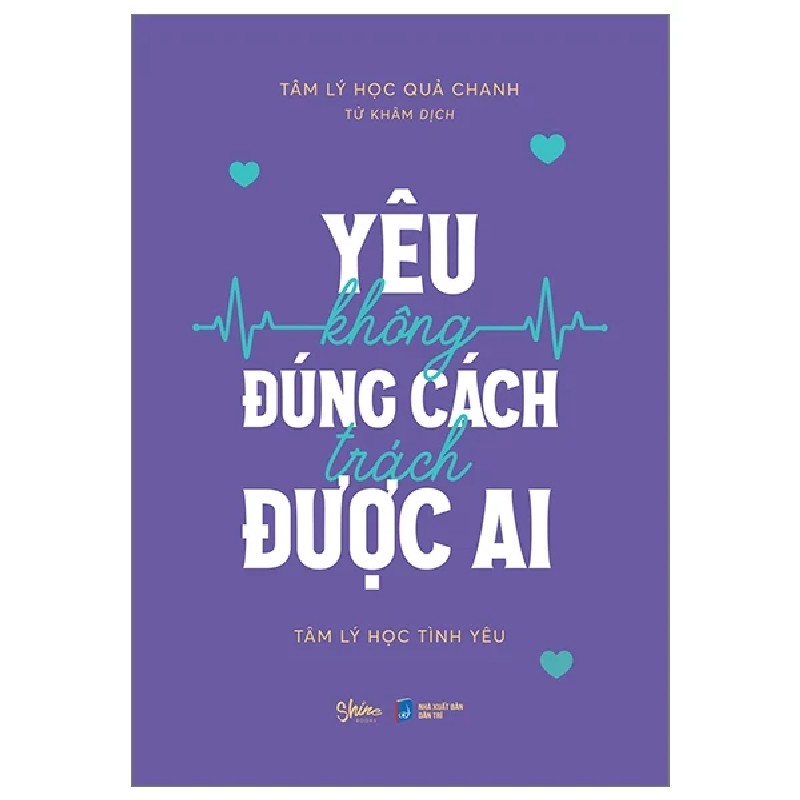 Yêu Không Đúng Cách Trách Được Ai - Tâm Lý Học Quả Chanh 190402