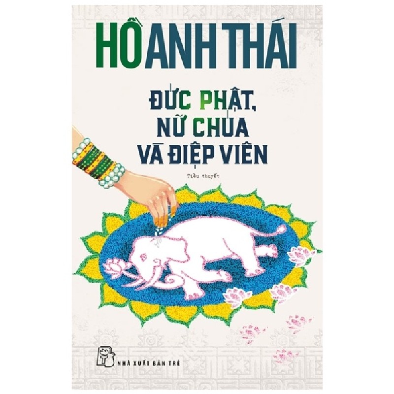 Đức Phật, Nữ Chúa Và Điệp Viên - Hồ Anh Thái 140720