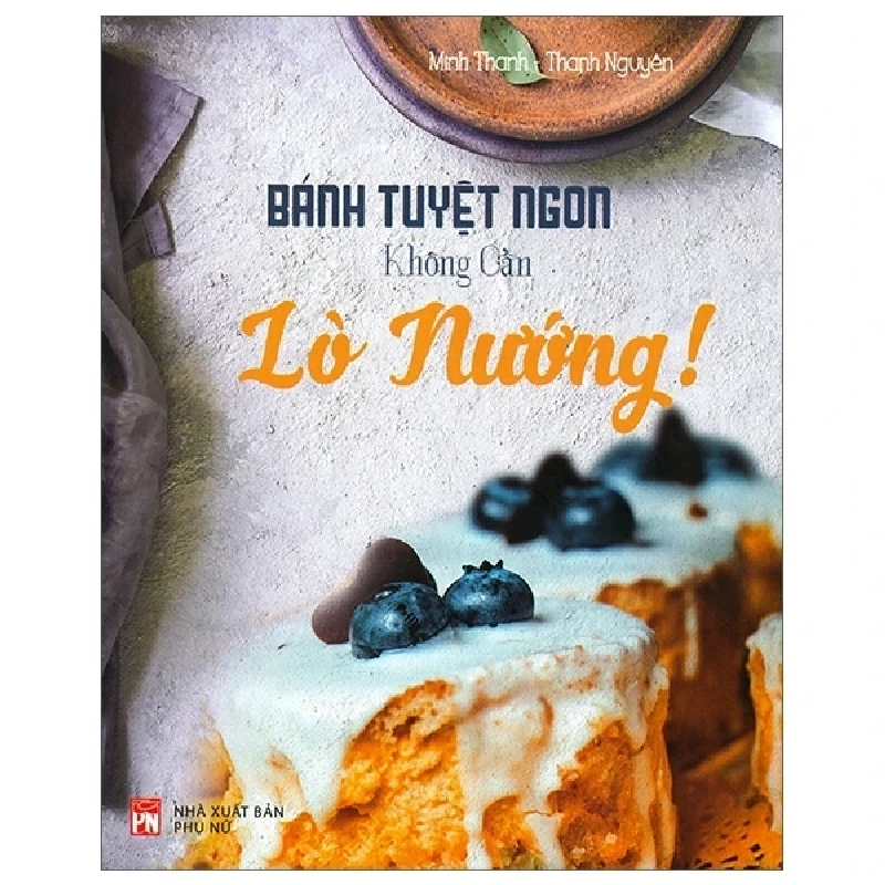 Bánh Tuyệt Ngon, Không Cần Lò Nướng - Minh Thanh, Thanh Nguyên 283918