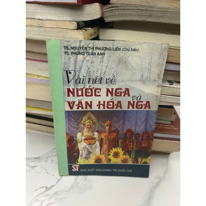Vài nét về NƯỚC NGA và VĂN HÓA NGA - TS. Nguyễn Thị Phương Liên (Chủ biên) - Sách văn hóa 654692