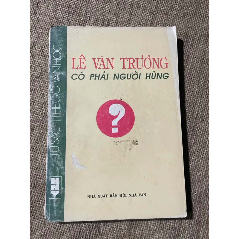  Lê Văn Trương: có phải người hùng - chuyên luận văn chương 600129