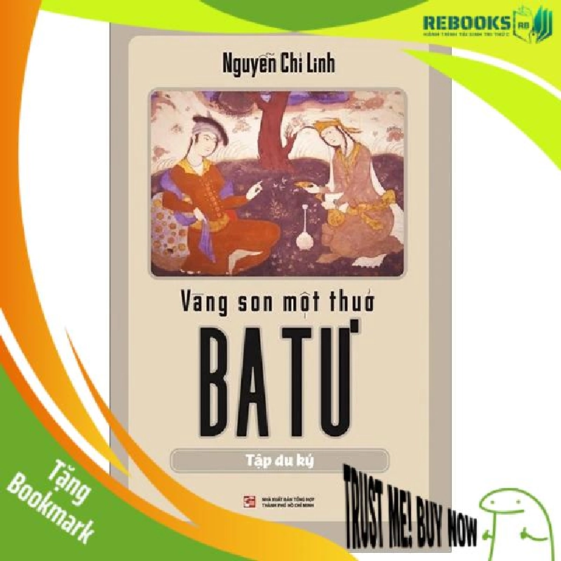 (TẶNG BOOKMARK) Vàng son một thuở Ba Tư - Tập du ký - Nguyễn Chí Linh - 2020 956103