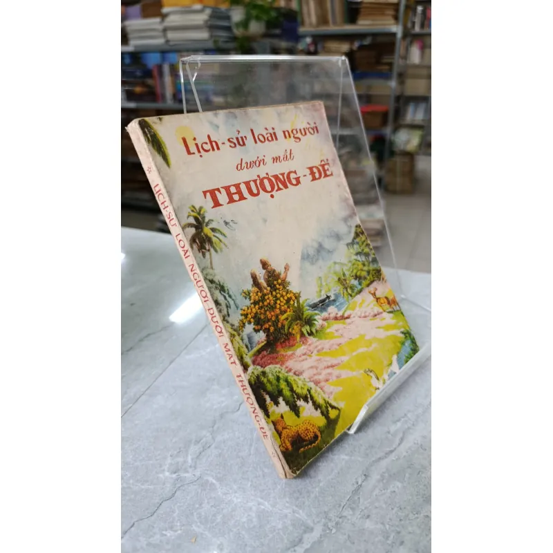 LỊCH SỬ LOÀI NGƯỜI DƯỚI MẮT THƯỢNG ĐẾ - PAUL R.ALDERMAN, JR 748866