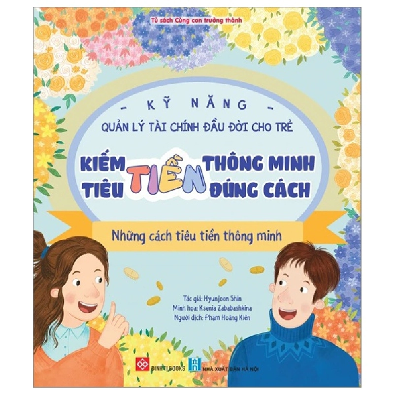 Kỹ Năng Quản Lý Tài Chính Đầu Đời Cho Trẻ - Kiếm Tiền Thông Minh - Tiêu Tiền Đúng Cách - Những Cách Tiêu Tiền Thông Minh - Hyunjoon Shin, Ksenia Zababashkina 284174