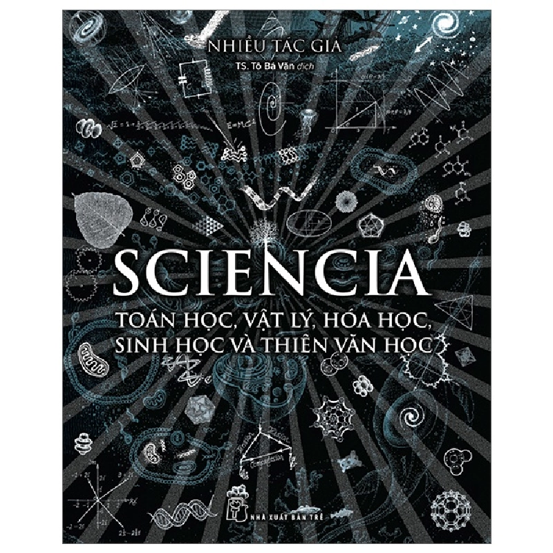 Sciencia – Toán học, Vật lý, Hóa học, Sinh học và Thiên văn học - Nhiều tác giả 2023 New 100% HCM.PO 47150